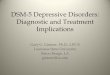 DSM-5 Depressive Disorders: Diagnostic and Treatment ... LCA Depressive... · DSM-5 Depressive Disorders: Diagnostic and Treatment Implications Gary G. Gintner, Ph.D., LPC-S Louisiana