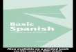 BASIC SPANISH: A GRAMMAR AND WORKBOOK · PDF fileThis grammar workbook is designed for English speakers with no previous knowledge of ... use the language accurately in the majority