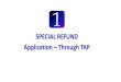 SPECIAL REFUND Application Through TAP - Customs REFUND Applicatio… · 6. In the Request A Special Refund section, fill out all applicable fields. There a 3 types of invoices that