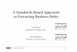 A Standards-Based Approach to Extracting Business · PDF fileA Standards-Based Approach to Extracting Business Rules Ira Baxter ... • Legacy system needs ongoing enhancement 