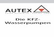 Die KFZ- Wasserpumpen - Groß · PDF file3 Funktionsweise Die Wasserpumpe erfüllt im Auto die grundlegen-de Aufgabe einen ausreichenden Kühlflüssig-keitsfluss zur Kühlung des Motors