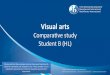Visualarts -   · PDF file16.02.2013 · Visualarts Comparave*study* StudentB*(HL)* Please*note*thatthese*sample*materials*have*been*fabricated*to*