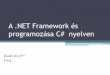 A .NET Framework és programozása C# nyelvenmath.uni-pannon.hu/~lipovitsa/cs/1.pdf · •A C# A Visual Studio ... Programozás élesben, InfoKit, 2004 John Sharp: Visual C# 2005,