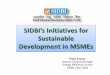 SIDBI’s Initiatives for Sustainable Development in MSMEsupneda.org.in/sites/all/themes/upneda/pdf/energy-conservation-event... · SIDBI’s Initiatives for Sustainable Development