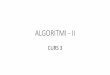 ALGORITMI - II - · PDF fileAlgoritmi - II 1.Proiectarea algoritmilor 2.Corectitudinea algoritmilor 3.Verificarea corectitudinii algoritmilor 4.Algoritmi elementari ce folosesc structuri