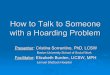 How to Talk to Someone With a Hoarding · PDF fileHow to Talk to Someone with a Hoarding Problem ... “Would you like to show me the way? ... You don’t need to look under there