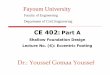 Dr.: Youssef Gomaa Youssef - جامعة الفيوم Footing.pdf · Dr.: Youssef Gomaa Youssef CE 402: Part A Shallow Foundation Design Lecture No. (6): Eccentric Footing Fayoum University
