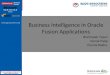 Business Intelligence in Oracle Fusion Applications - · PDF fileE-Business Suite JD Edwards PeopleSoft Siebel. ... Oracle BI Publisher. ... One-click launch of report in new window
