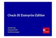 Oracle BI Enterprise Edition - nlOUG · PDF filePrebuilt ETL Business Adapters for Siebel, Oracle ... Oracle BI Server Oracle BI Java Host BI Publisher Web ... BIAdministrator BI Administrator
