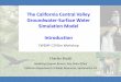The California Central Valley Groundwater-Surface · PDF fileThe California Central Valley Groundwater-Surface Water Simulation Model Introduction . Charles Brush . Modeling Support