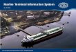 Marine Terminal Information System - OCIMF 2013.pdf · Provide a standard format for the collection of information that can be shared with terminal users Improved operational efficiency