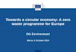Towards a circular economy: A zero waste programme for  · PDF fileTowards a circular economy: A zero waste programme for Europe . DG Environment . Minsk, 8 October 2014