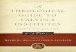 CALVIN’S INSTITUTES A THEOLOGICAL GUIDE TO · PDF filea groundbreaking section-by-section analysis of John Calvin’s Institutes of ... CALVIN’S INSTITUTES HALL and JOHN CALVIN