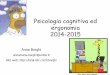 Psicologia cognitiva ed ergonomia 2014-2015 - LARALlaral.istc.cnr.it/borghi/corso14-15-1-psicogerg-intro.pdf · tra psicologia cognitiva ed ergonomia cognitiva o Importante: Per sostenere