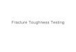 Fracture Toughness Testing - Virginia Techdevenpor/aoe3054/classes/Class 10 - Fracture... · Fracture Toughness? Load P • Real sample is finite and applied stress is not uniform
