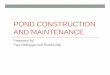POND CONSTRUCTION AND MAINTENANCE - Home | …extension.oregonstate.edu/sorec/sites/default/files/pond... · Pond Construction and maintenance ... • Site Selection ... • Sufficient