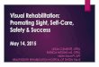 Visual Rehabilitation: Promoting Sight, Self-Care, Safety ...bianj.org/wp-content/uploads/2015/05/2015seminar_9higgins.pdf · Visual Rehabilitation: Promoting Sight, Self-Care, Safety