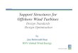 Support Structures for Offshore Wind Turbines Structures-DNV.pdf · Support Structures for Offshore Wind Turbines Design Standards Design Optimisation by Jan Behrendt Ibsø DNV Global