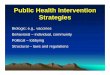 Public Health Intervention  · PDF filePublic Health Intervention Strategies Biologic; e.g., vaccines ... SARS, H1N1) • Culling ... (process variables (e.g.,