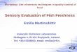 1 Sensory Evaluation of Fish · PDF fileWhy is sensory evaluation of fish important! zSensory evaluation of fish freshness gives valuable information on quality zFish is very perishable,