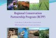 Regional Conservation Partnership Program (RCPP) · PDF fileRegional Conservation Partnership Program (RCPP) Carlos Suarez, California State Conservationist USDA Natural Resources