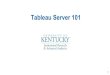 Tableau Server 101 - University of  · PDF fileTableau Server 101 1. Tableau Server is a companion product to Tableau Desktop Professional ... When you Resume Automatic Updates
