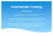Food Handler Training - Illinois State Board of Education · PDF fileFood Handler Training PLEASE NOTE: This PowerPoint is for informational use only. Viewing of this PowerPoint does