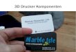 3D Drucker Komponenten -  · PDF file3D Drucker Komponenten Kunststoffteile: PLA (Polylactide) Thermoplast Biokompatibel Biologisch abbaubar Aus nachwachsenden Rohstoffen