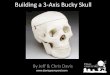 Building a 3-axis Buck Skull - Davis Graveyard a 3-axis Bucky Skull.pdf · By Jeff & Chris Davis Building a 3-Axis Bucky Skull
