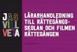 J Lärarhandledning il till Rättegångs- skolan och filmen ... · PDF file3 Med hjälp av detta material kan du ge en koncentrerad, infor-mativ och realistisk bild av hur en svensk