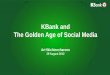 KBank and The Golden Age of Social Mediafst.net.au/.../file/conferences/presentations/kbank_live_for_fst.pdf · KBank and The Golden Age of Social Media Art Wichiencharoen 29 August