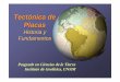 Tectónica de Placas - teideastro.com de placas.pdf · Tectónica de Placas Historia y Fundamentos Posgrado en Ciencias de la Tierra Instituto de Geofísica, UNAM