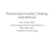Pulmonary Function Testing and  · PDF filePulmonary Function Testing and Asthma Nitin Bhatt, M.D. Pulmonology/Critical Care Medicine. Beth Allen, M.D. Pediatric Pulmonology