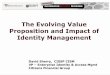 The Evolving Value Proposition and Impact of Identity ...cdn.ttgtmedia.com/searchFinancialSecurity/downloads/Evolving_Value... · The Evolving Value Proposition and Impact of Identity