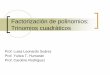 Factorización de polinomios: Trinomios cuadráticos · PDF fileFactorización de polinomios: Trinomios cuadráticos Prof. Luisa Leonardo Suárez Prof. Yuitza T. Humarán Prof. Caroline