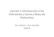 Lección 1-Introducción a los Polinomios y Suma y Resta de ... · PDF fileLección 1-Introducción a los Polinomios y Suma y Resta de Polinomios Dra. Noemí L. Ruiz Limardo 2009 ©