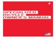 SPECIALIZED BICYCLE OWNER’S MANUAL · PDF fileBICYCLE OWNER’S MANUAL 9th Edition, 2007 This manual meets EN Standards 14764, 14765, ... clinics or books on bicycle use, service,