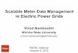 Scalable Meter Data Management in Electric Power Grids · PDF fileScalable Meter Data Management in Electric Power Grids PSERC Webinar ... Data and Smart Grids ... •Distributed data