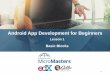 Android App Development for Beginners -   · PDF fileActivities - Steps 1. Register the activity in the app’s manifest. 2. Manage activity lifecycles appropriately