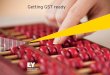 Getting GST ready - EY - United StatesFI… · origin tax on supply of inter-state goods outside the GST credit chain. ... progress and action plan of GST Network Company ... 8 Getting