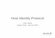 Host Identity Protocol - Aaltopmrg/Education/2005_vho_sc/pdf/VHO_SC_HIP.pdf · © Ericsson AB 2004 2 Ericsson Research April, 2005 Outline Host Identity Protocol – Idea behind HIP