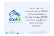 What are the - stoRE Projectbackend.store-project.eu/uploads/docs/eusew-2013-presentations/... · What are the environmental effects of Pumped Hydro Energy Storage (()PHES) and how