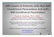 MRI Exams in Patients with Non MR Conditional Pacemakers ... MR Exams in Patients... · MRI Exams in Patients with Non‐MR Conditional Pacemakers and with MR ... •Developed by