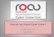 How do ‘we’ Police Cyber Crime - the · PDF fileHow do we police the UK ? The civil force of a state, responsible for the prevention and detection of crime and the maintenance