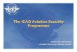 The ICAO Aviation Security  · PDF fileThe ICAO Aviation Security Programme Halina M. Biernacki ... health of air transport, with a key element an Aviation Security Plan of Action