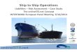 Ship to Ship Operations - · PDF file0 Ship to Ship Operations Liabilities – Risk Assessment – Case Study The onlineSTS.net Concept INTERTANKO European Panel Meeting 9/10/2014