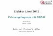 Elektor Live! 2012 - Florian Schäffer · PDF fileElektor Live! 2012 Fahrzeugdiagnose mit OBD II 20.10.2012. 15:00 – 16:30. Referent: Florian Schäffer