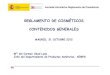 REGLAMENTO DE COSMÉTICOS CONTENIDOS · PDF fileInteracción con certificación Norma BPF. • Modificación anexos por razones de seguridad (Comisión UE) Jornada Informativa Reglamento