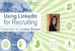 Using LinkedIn for Recruiting - images.ruceci.comimages.ruceci.com/PDFS/WTLIRBook.pdf · Using LinkedIn for Recruiting ... — LinkedIn Recruiters’ Guide 71% of followers are 