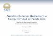 Nuestros Recursos Humanos y la Competitividad de Puerto · PDF fileDos factores principales que afectan a Puerto Rico Economía debilitada •Llevamos 5 años continuos de reducción